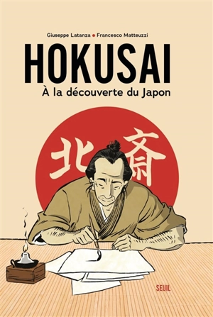 Hokusai : à la découverte du Japon - Francesco Matteuzzi