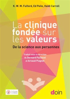 La clinique fondée sur les valeurs : de la science aux personnes - Kenneth William Musgrave Fulford