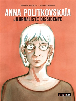 Anna Politkovskaïa : journaliste dissidente - Francesco Matteuzzi