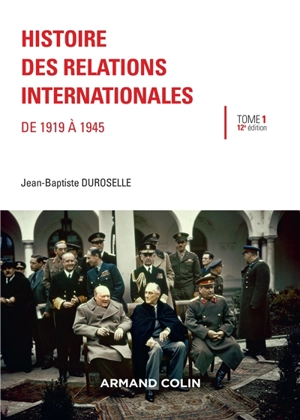 Histoire des relations internationales. Vol. 1. De 1919 à 1945 - Jean-Baptiste Duroselle