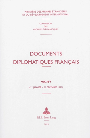 Documents diplomatiques français. Vichy : 1er janvier-31 décembre 1941 - France. Ministère des affaires étrangères et du développement international