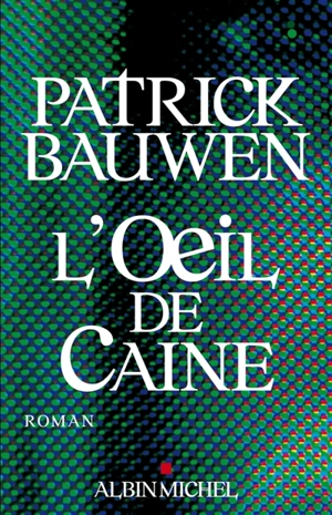 L'oeil de Caine - Patrick Bauwen