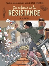 Les enfants de la Résistance. Vol. 6. Désobéir ! - Cécile Jugla
