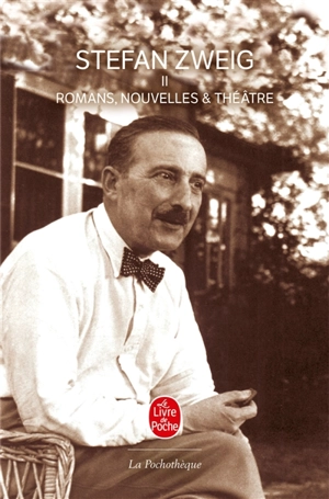 Stefan Zweig. Vol. 2. Romans, nouvelles, théâtre - Stefan Zweig