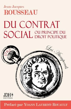 Du contrat social ou Principe du droit politique : 1762 - Jean-Jacques Rousseau