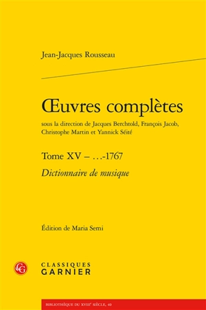 Oeuvres complètes. Vol. 15. 1767, Dictionnaire de musique - Jean-Jacques Rousseau