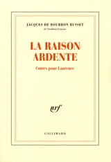 Raison ardente : contes pour Laurence - Jacques de Bourbon Busset
