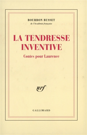 La tendresse inventive - Jacques de Bourbon Busset