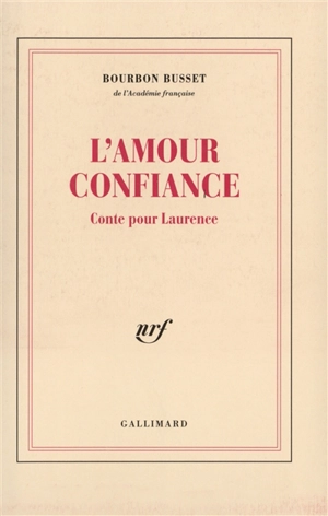 L'amour confiance : conte pour Laurence - Jacques de Bourbon Busset