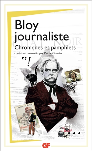 Bloy journaliste : chroniques et pamphlets - Léon Bloy