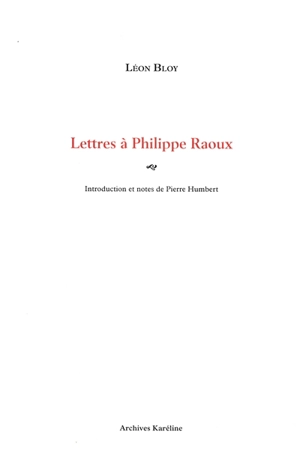 Lettres à Philippe Raoux - Léon Bloy