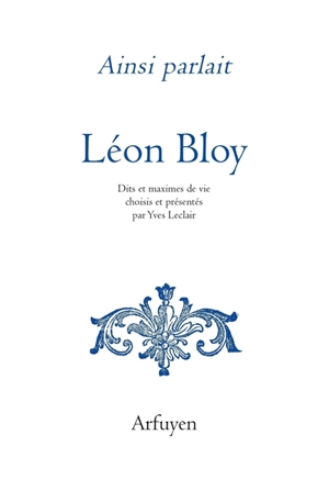 Ainsi parlait Léon Bloy - Léon Bloy