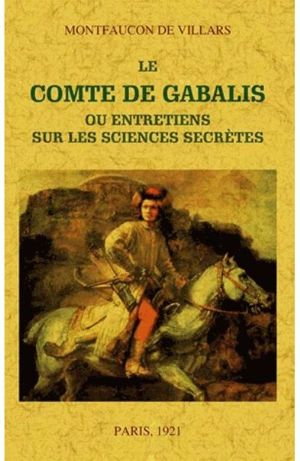 Le comte de Gabalis ou Entretiens sur les sciences secrètes. Magie et dilettantisme : le roman de Montfaucon de Villars et l'histoire de La rôtisserie de la reine Pédauque. L'ésotérisme de Gabalis - Nicolas de Montfaucon de Villars