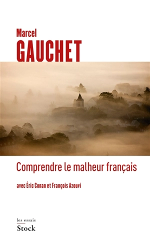 Comprendre le malheur français - Marcel Gauchet