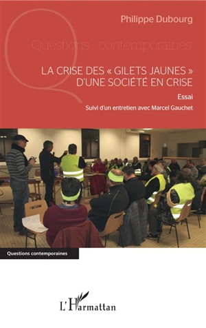 La crise des gilets jaunes d'une société en crise : essai - Philippe Dubourg