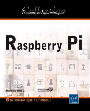 Raspberry Pi : exploitez tout le potentiel de votre nano-ordinateur - François Mocq