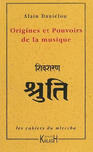 Les cahiers du mleccha. Vol. 1. Origines et pouvoirs de la musique - Alain Daniélou