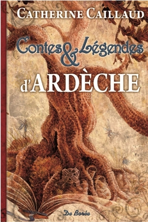 Contes et légendes d'Ardèche - Catherine Caillaud