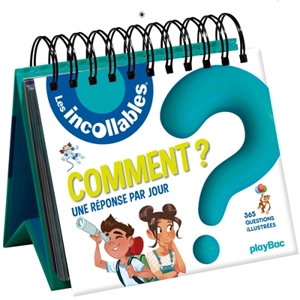 Les incollables : comment ? Une réponse par jour : 365 questions illustrées - Sophie Bordet-Petillon