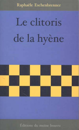 Le clitoris de la hyène - Raphaële Eschenbrenner