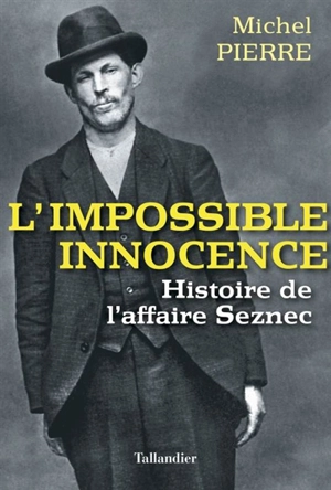L'impossible innocence : histoire de l'affaire Seznec - Michel Pierre