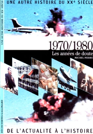 Une autre histoire du XXe siècle : de l'actualité à l'histoire. Vol. 08. 1970-1980 : les années de doute - Michel Pierre