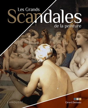 Les grands scandales de la peinture - Gérard Denizeau