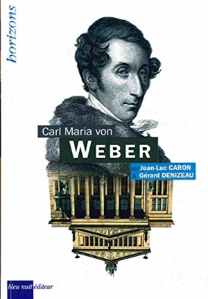 Carl Maria von Weber - Jean-Luc Caron