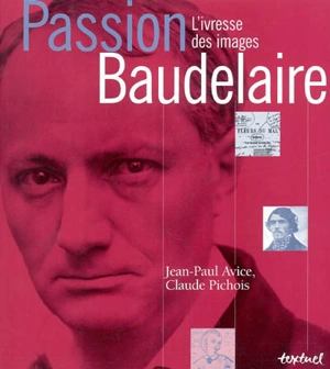 Passion Baudelaire - Claude Pichois