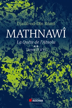 Mathnawî : la quête de l'absolu. Vol. 4-6 - Molavi