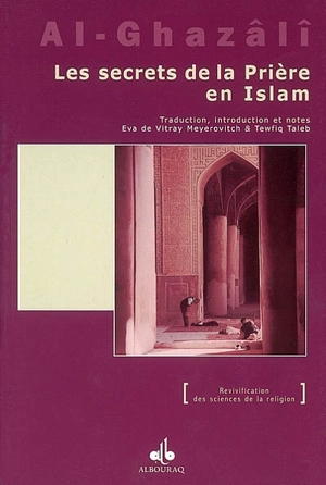 Les secrets de la prière en Islam. Asrâr as-salât di-l-islâm - Muhammad ibn Muhammad Abu Hamid al- Gazâlî