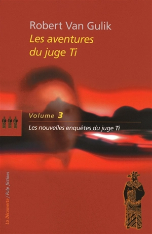 Les aventures du juge Ti. Vol. 3. Les nouvelles enquêtes du juge Ti : romans - Robert van Gulik