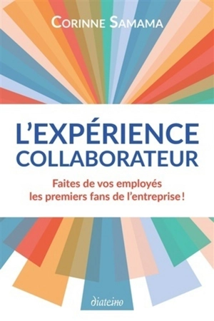 L'expérience collaborateur : faites de vos employés les premiers fans de l'entreprise ! - Corinne Samama