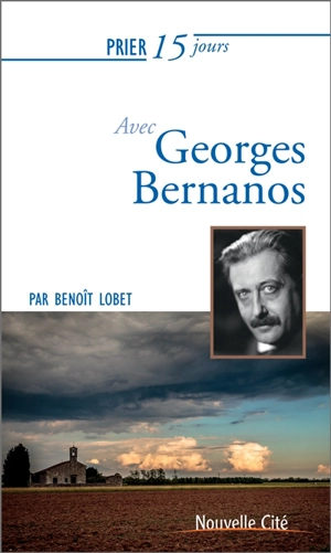 Prier 15 jours avec Georges Bernanos - Benoît Lobet