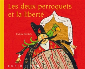 Les deux perroquets et la liberté - Rashin Kheiriyeh