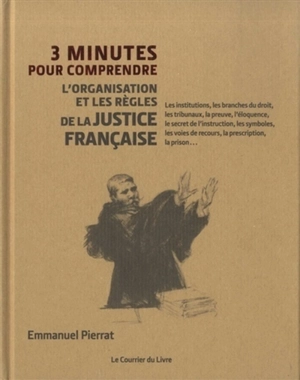 3 minutes pour comprendre l'organisation et les règles de la justice française - Emmanuel Pierrat