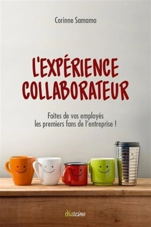 L'expérience collaborateur : faites de vos employés les premiers fans de l'entreprise ! - Corinne Samama