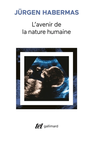 L'avenir de la nature humaine : vers un eugénisme libéral ? - Jürgen Habermas