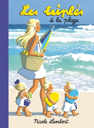 Les triplés. Les triplés à la plage - Nicole Lambert