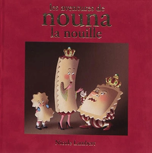 Les aventures de Nouna la nouille - Nicole Lambert