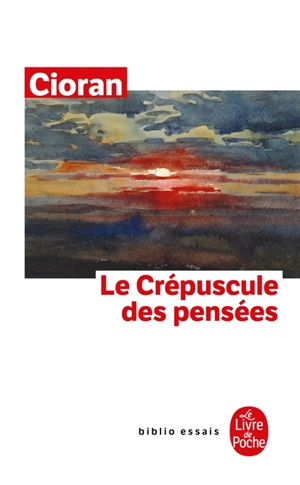 Le crépuscule des pensées - Emil Cioran