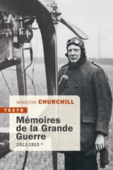 Mémoires de la Grande Guerre. Vol. 1. 1911-1915 - Winston Churchill