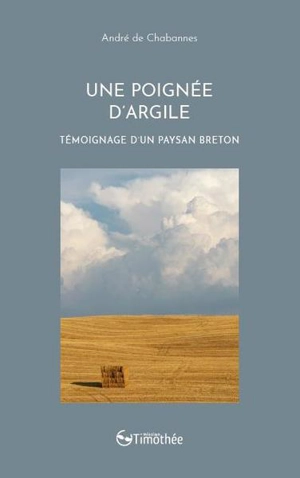 Une poignée d'argile : témoignage d'un paysan breton - André de Chabannes