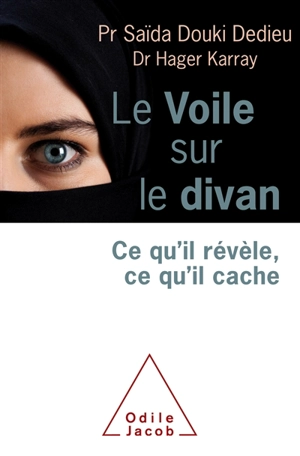 Le voile sur le divan : ce qu'il révèle, ce qu'il cache - Saïda Douki Dedieu