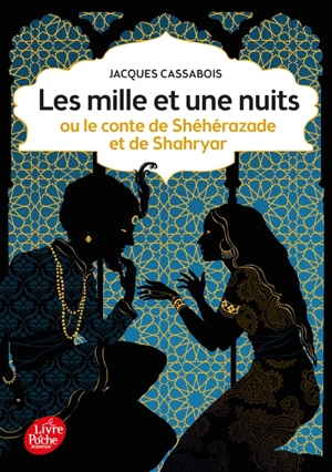 Les mille et une nuits ou Le conte de Shéhérazade et de Shahryar - Jacques Cassabois