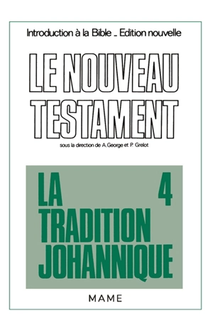 Introduction critique au Nouveau Testament. Vol. 4. La tradition johannique - Marie-Emile Boismard