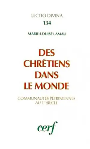 Des Chrétiens dans le monde : communautés pétriniennes au 1er siècle - Marie-Louise Lamau