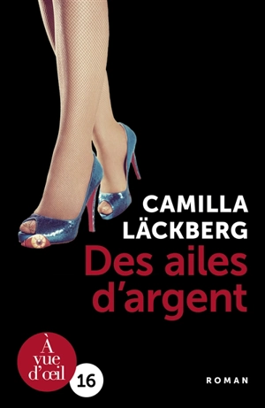 Des ailes d'argent : la vengeance d'une femme est douce et impitoyable - Camilla Läckberg