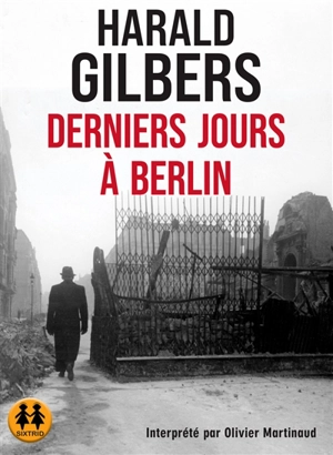 Derniers jours à Berlin - Harald Gilbers