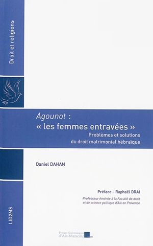 Agounot : les femmes entravées : problèmes et solutions du droit matrimonial hébraïque - Daniel Dahan